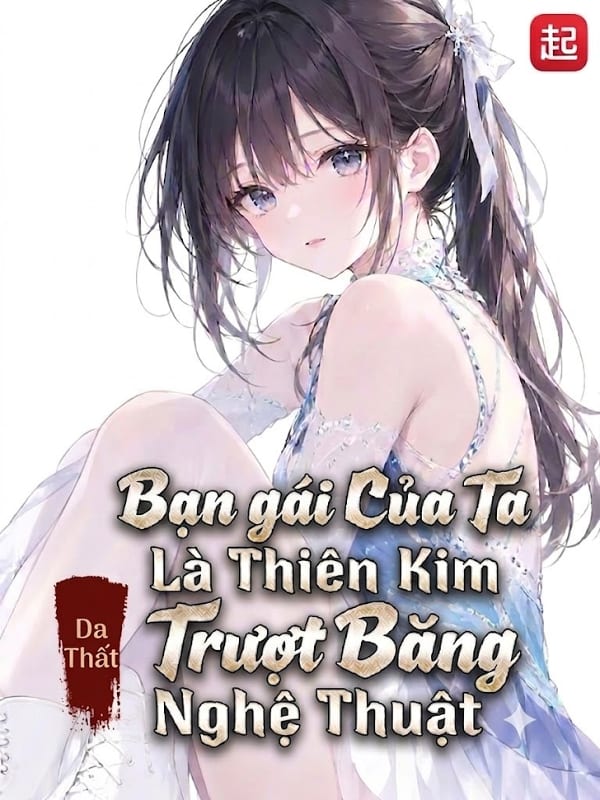 Bạn Gái Của Ta Là Thiên Kim Trượt Băng Nghệ Thuật