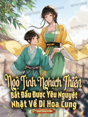 Ngộ Tính Nghịch Thiên: Bắt Đầu Được Yêu Nguyệt Nhặt Về Di Hoa Cung