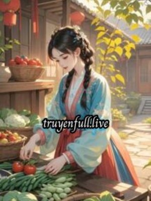Tra Nam Đòi Hủy Hôn? Ta Trồng Trọt Phát Tài Khiến Hắn Hối Hận